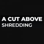 A Cut Above Shredding